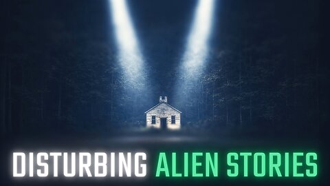 DISTURBING Alien Stories - 3 True Stories of Strange Alien Encounters & Extraterritorial Sightings