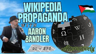 Wikipedia Propaganda with Aaron Bandler (S1 - E8)