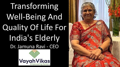 Dr. Jamuna Ravi - CEO, Vayah Vikas - Transforming Well-Being & Quality Of Life For India's Elderly