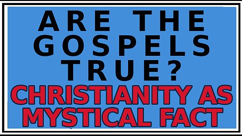 Exploring Gnosis: The Gospels -Christianity as a Mystical Fact