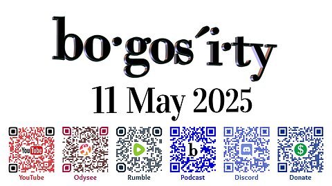 🎙️Bogosity Podcast for 11 May 2025