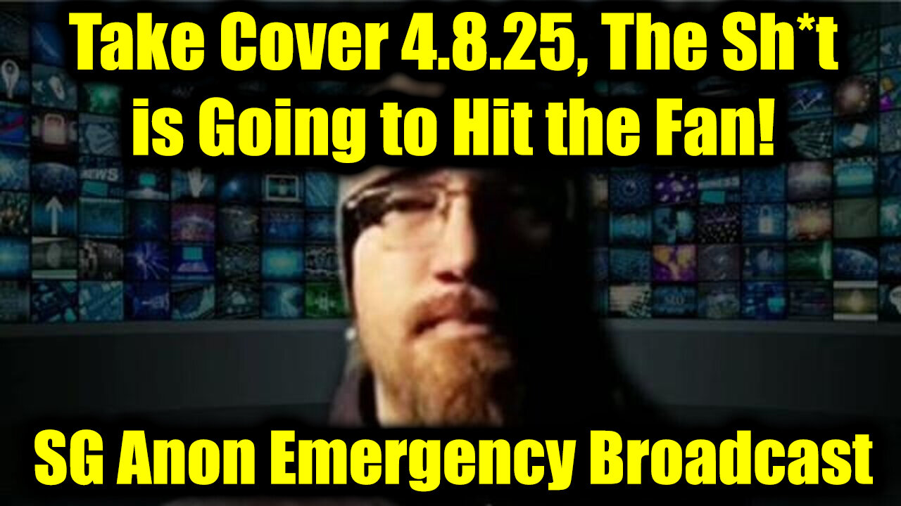 SG Anon Emergency Broadcast 4.8.25 - Take Cover, The Sh*t is Going to Hit the Fan!