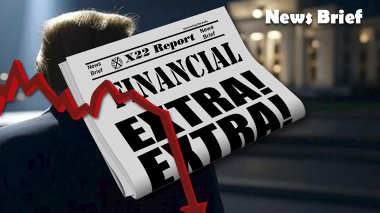 X22 Report: Trump Counters & Puts The Spotlight On The Federal Reserve .......