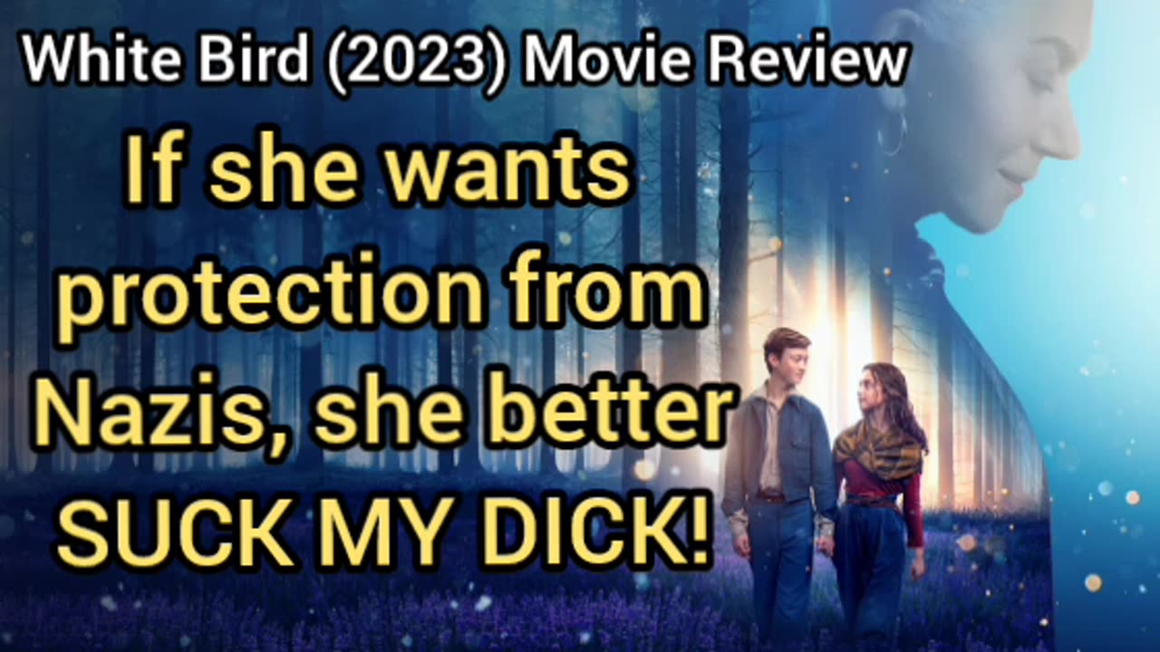 White Bird (2023) Movie Review - EITHER SUCK MY DICK OR GET TAKEN BY NAZIS!
