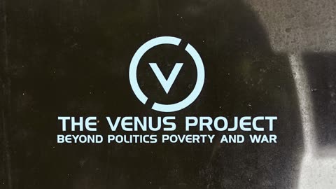 The Venus Project - Science, Illusion, Auenticity