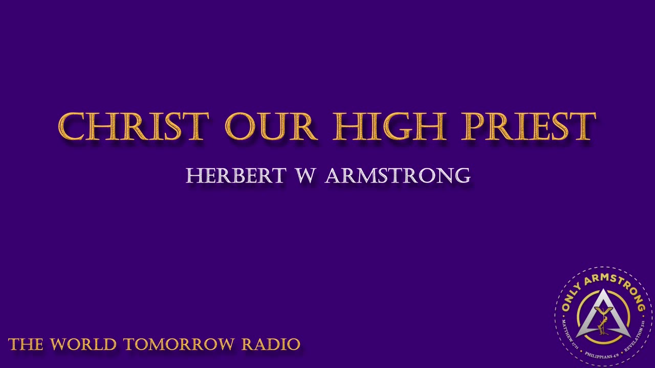 The World Tomorrow Radio- Christ Our High Priest