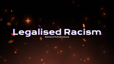 Legalised Racism.