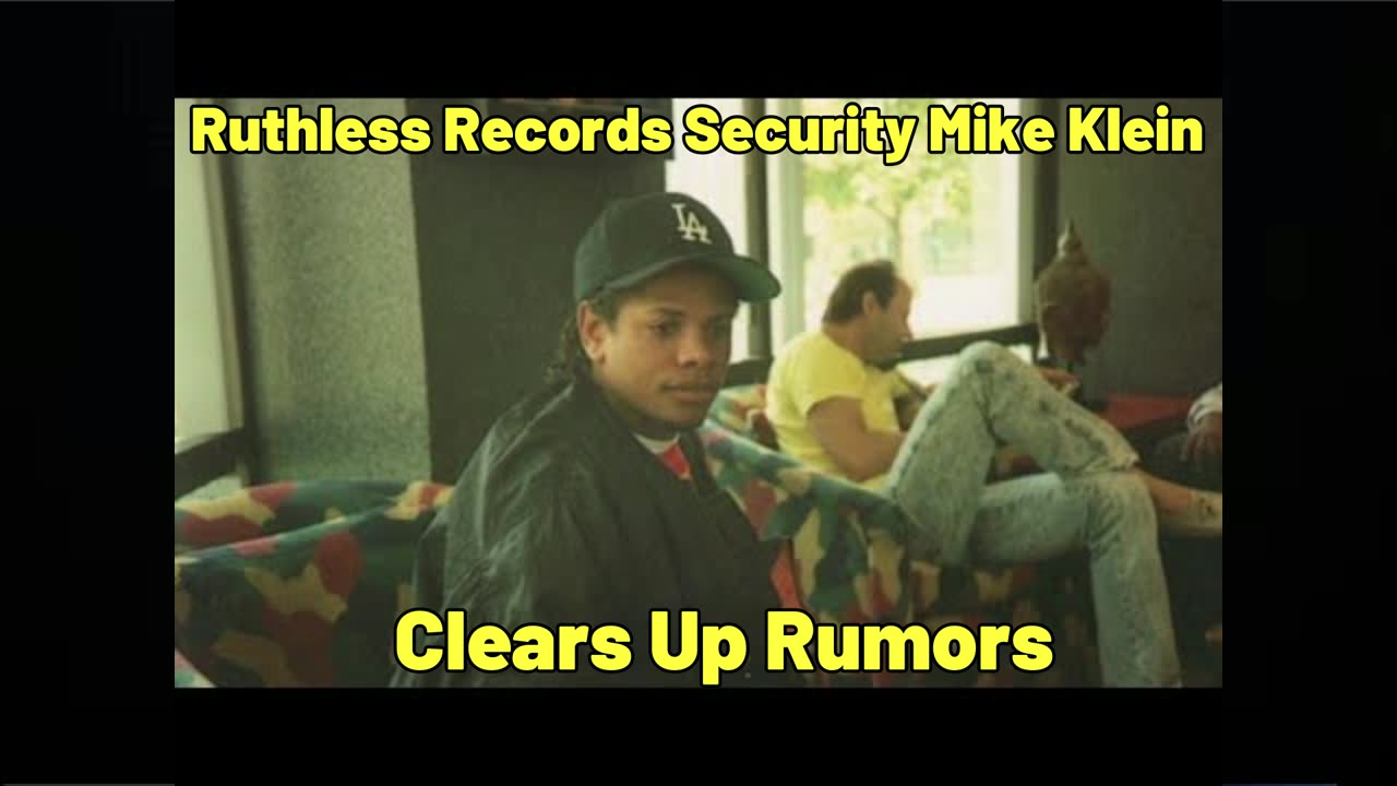 EAZY E & RUTHLESS RECORDS SECURITY CLEARS UP RUMORS