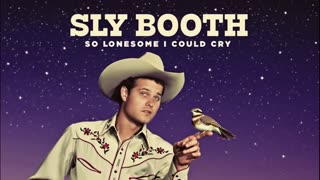 SLY BOOTH SO LONESOME I COULD CRY
