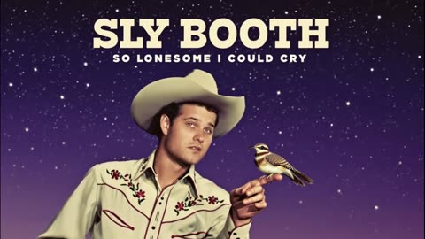 SLY BOOTH SO LONESOME I COULD CRY