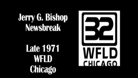 December 1971 - Jerry G. Bishop Newsbreak on Chicago's WFLD
