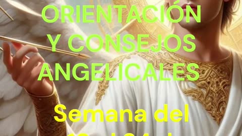 😊 ORIENTACIÓN Y CONSEJOS ANGELICALES 😊 Semana del 18 al 24 de Agosto 2025
