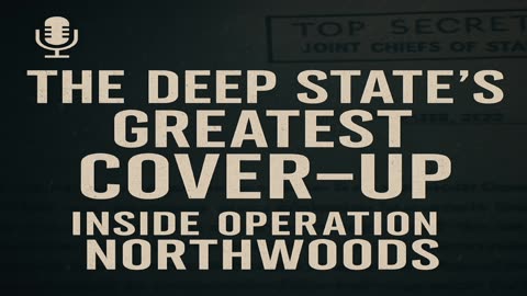 🎙️ The Deep State’s Greatest Cover-Up – Inside Operation Northwoods