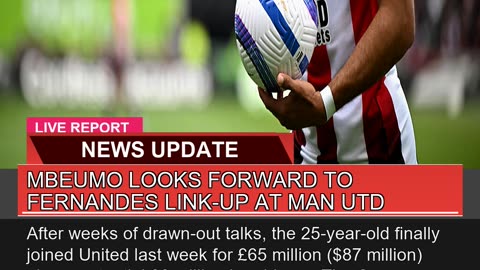 Mbeumo Looks Forward to Fernandes Linkup at Man U