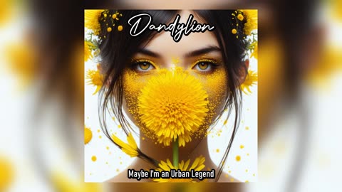 Dandylion - Maybe I'm an Urban Legend