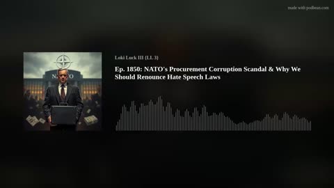 Ep. 1850: NATO's Procurement Corruption Scandal & Why We Should Renounce Hate Speech Laws