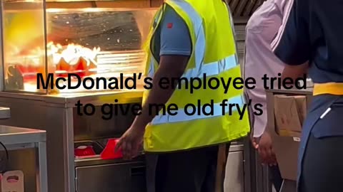 McDonald's employee tried to give me old fry's