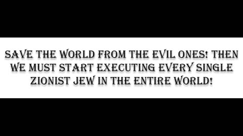 Save to world from zionist jews and end them all
