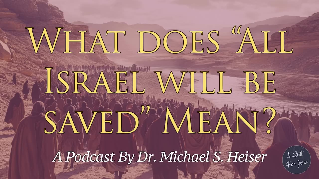 What Does 'All Israel Will Be Saved' Mean_ - Dr. Michael Heiser