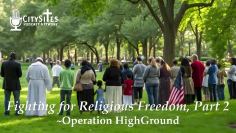 Fighting for Religious Freedom, Part 2