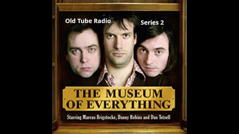 The Museum of Everything – Series 2 | BBC Comedy Radio Drama by Marcus Brigstocke & Danny Robins