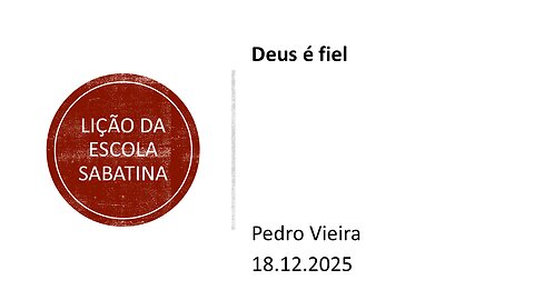 Lição da escola sabatina. Deus é fiel. 18.12.25