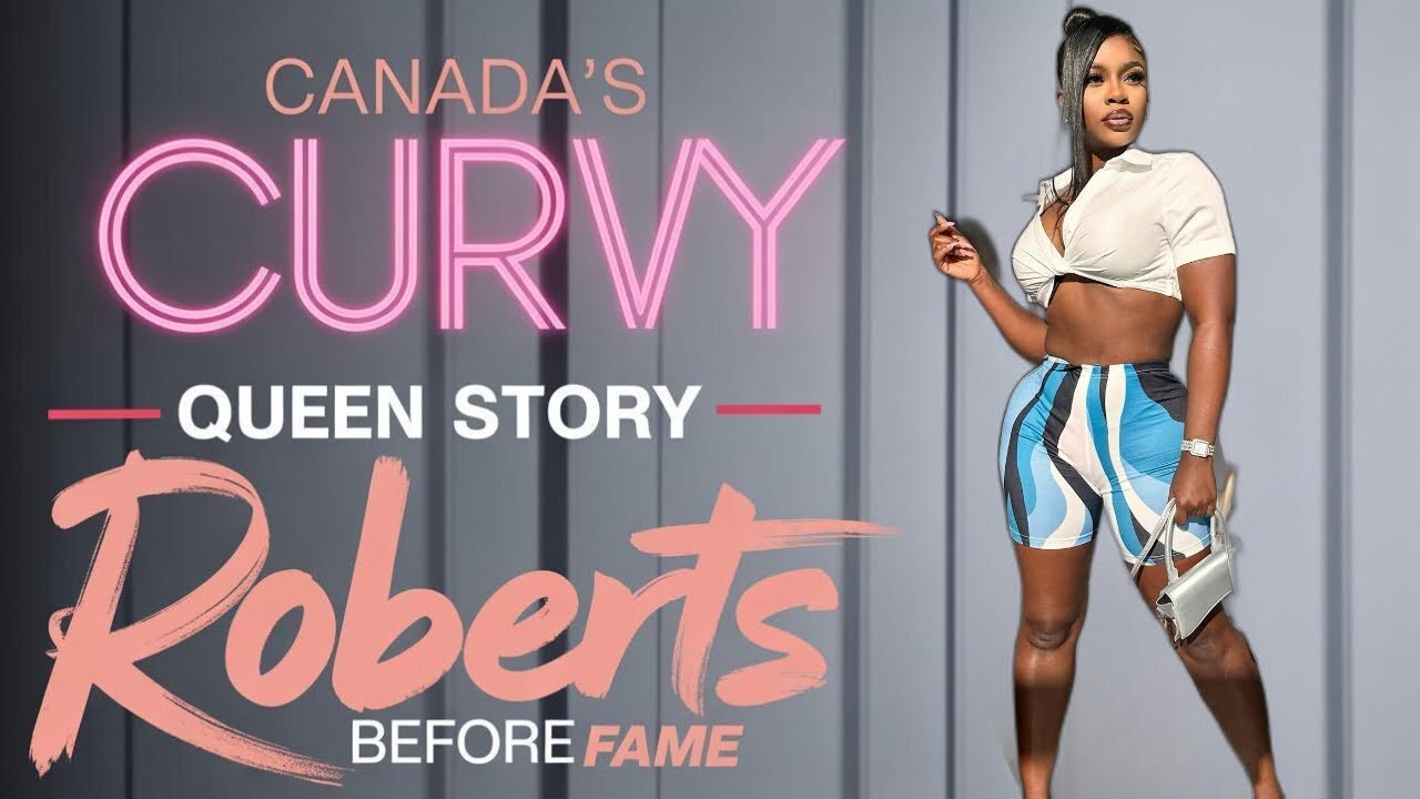 Canada’s Curvy Queen | Raven Roberts’ Story Before Fame @itsravenroberts
