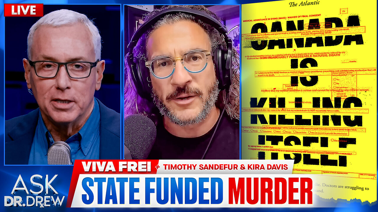 5% Of Canadas Deaths Now From State-Sponsored Euthanasia (Over 430 By 1 Doctor) And California Is Next w/ Viva Frei, Timothy Sandefur & Kira Davis – Ask Dr. Drew