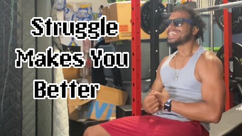 The Struggle Is What Makes You Better .!!