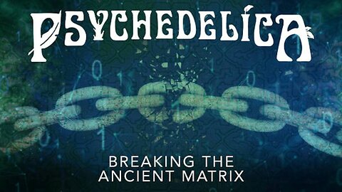 Psychedelica S02E03 - Breaking the Ancient Matrix