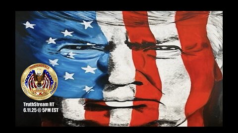 TruthStream RT (6.11.25 @ 5PM EST)