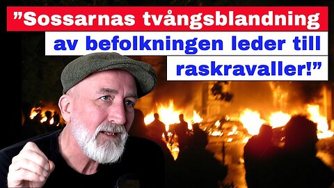 ”Sossarnas tvångsblandning av befolkningen leder till raskravaller!”