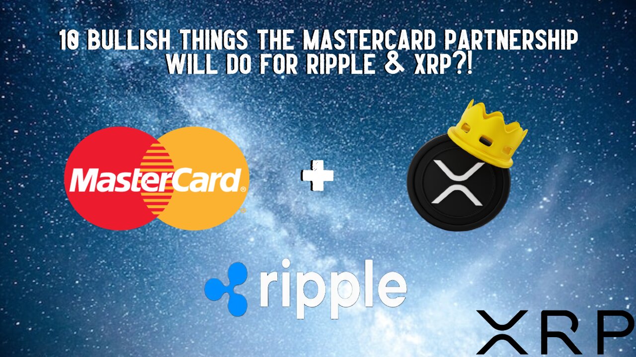 10 BULLISH Things The Mastercard Partnership Will Do For Ripple & XRP?!