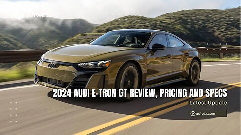 2024 Audi e‑tron GT Review – Luxury Electric Grand Tourer Specs & Pricing | Autvex