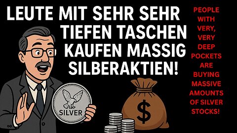 Silberexperte: Leute mit sehr sehr tiefen Taschen kaufen massig Silberaktien!