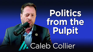 Politics from the Pulpit: Caleb Collier AMS TV 523