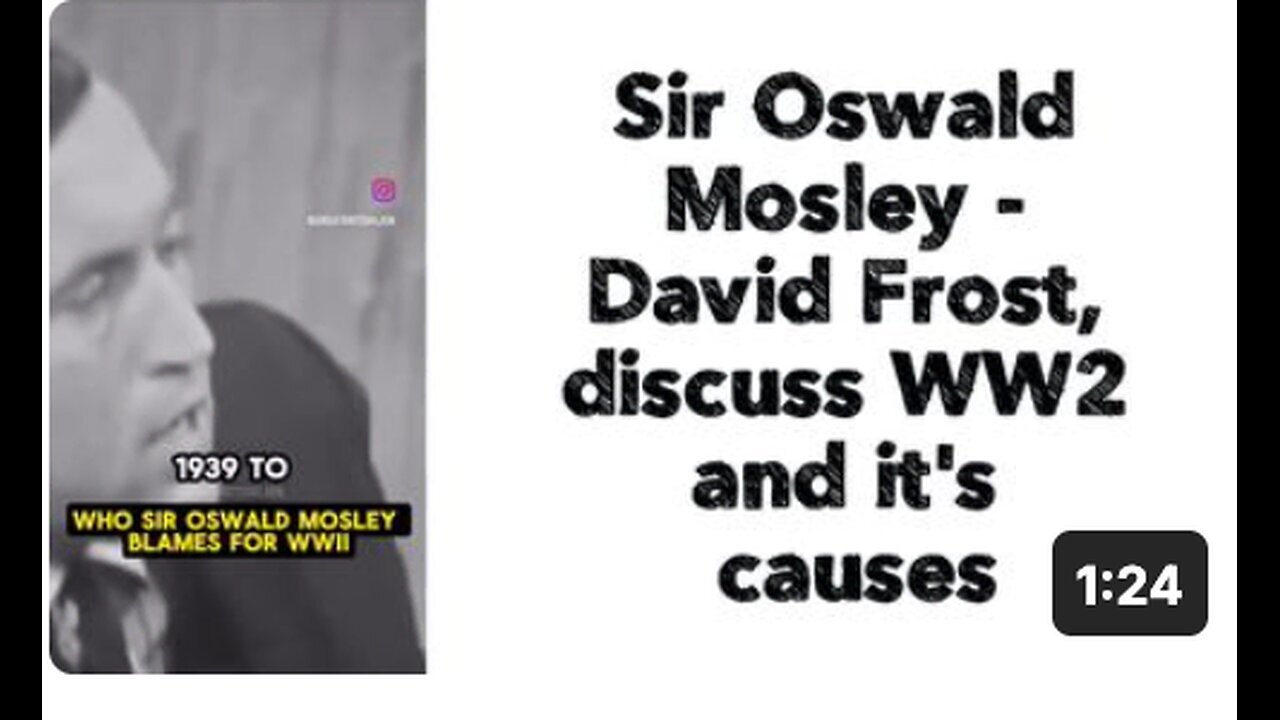 "Sir Oswald Mosley and David Frost Discuss WW2 Causes"