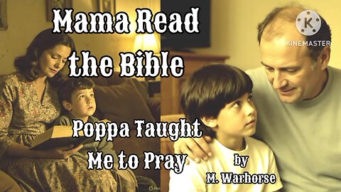 Mama Read the Bible, Poppa Taught Me to Pray
