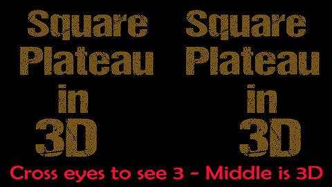 Square Plateau in Free 3D (no glasses needed)