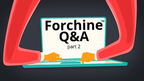 Forchine Q&A pt 2