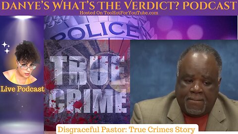 Danye's What's The Verdict Podcast Presents - Disgraceful Pastor Ep 1