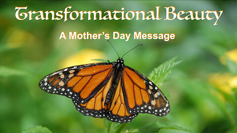 Transformational Beauty: A Mother’s Day Message