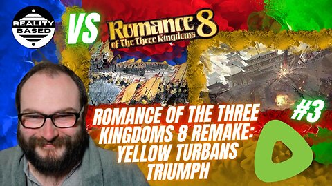 Reality Based Vs Three Kingdoms; Episode 3: Yellow Turbans TRIUMPH