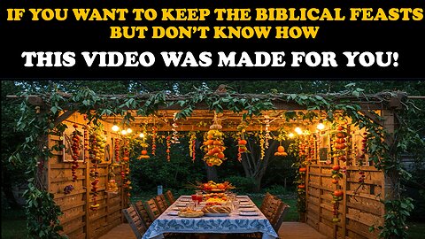 IF YOU WANT TO KEEP THE BIBLICAL FEASTS, BUT DON’T KNOW HOW…THIS VIDEO WAS MADE FOR YOU!