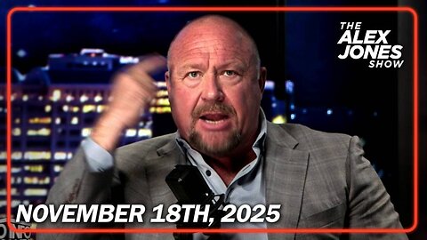 THE ALEX JONES SHOW - 11/18/2025: