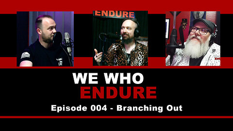 We Who Endure - Episode 004 - Branching Out