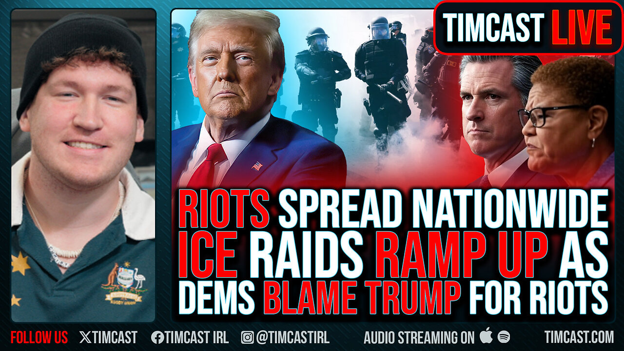 RIOTS Spread Nationwide, ICE Raids RAMP UP As Dems BLAME TRUMP For Riots