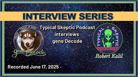 2025-06-17: Typical Skeptic Podcast Interviews gene Decode