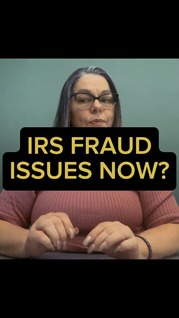 IRS FRAUD ISSUES NOW? 😮
