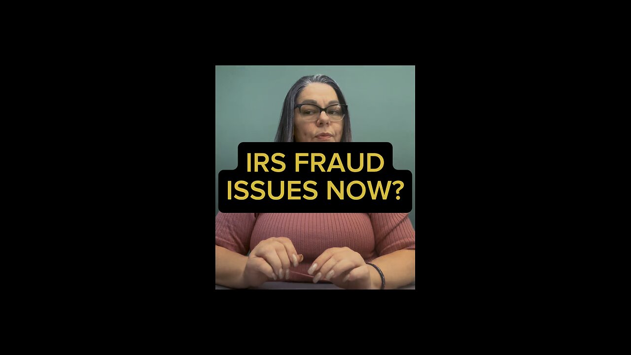 IRS FRAUD ISSUES NOW? 😮